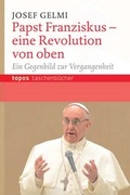 Cover: Papst Franziskus - eine Revolution von oben - Topos plus