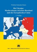 Cover: Die Ukraine: Machtvakuum zwischen Russland und der Europ&auml;ischen Union - Berliner Wissenschafts-Verlag