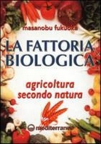 Abbildung von: La fattoria biologica. Agricoltura secondo natura - L' altra medicina;Edizioni Mediterranee