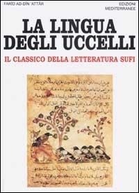 Abbildung von: La lingua degli uccelli. Il classico della letteratura Sufi - Orizzonti dello spirito;Edizioni Mediterranee