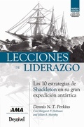 Cover: Lecciones de liderazgo : las 10 estrategias de Shackleton en su gran expedici&oacute;n ant&aacute;rtica - Ediciones Desnivel, S. L