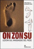 Cover: On Zon Su. Lezioni sul massaggio del piede - L' altra medicina;Edizioni Mediterranee