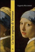 Cover: La luce segreta di Vermeer. La ragazza con l'orecchino di perla e altri capolavori della pittura fiamminga e olandese del secolo d'oro - Edizioni d'arte;Edizioni Pendragon