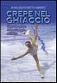 Abbildung von: Crepe nel ghiaccio. Dietro le quinte del pattinaggio artistico - Libreria dello Sport
