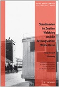 Cover: Skandinavien im Zweiten Weltkrieg und die Rettungsaktion 'Wei&szlig;e Busse' - Metropol-Verlag