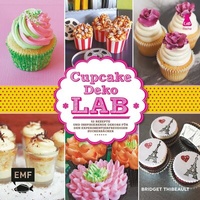 Abbildung von: Cupcake-Deko-Lab - Edition Michael Fischer / EMF Verlag