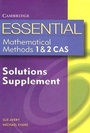 Cover: Essential Mathematical Methods CAS 1 and 2 Solutions Supplement - Cambridge University Press