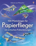 Cover: 100 Motivb&ouml;gen f&uuml;r Papierflieger - Usborne