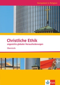 Abbildung von: Christliche Ethik angesichts globaler Herausforderungen. Ausgabe Niedersachsen - Klett