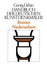 Abbildung von: Georg Dehio: Dehio - Handbuch der deutschen Kunstdenkmäler / Dehio - Handbuch der deutschen Kunstdenkmäler / Bremen, Niedersachsen - Deutscher Kunstverlag