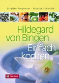 Cover: Hildegard von Bingen. Einfach kochen - Tyrolia
