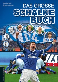 Abbildung von: Das große Schalke-Buch - Die Werkstatt