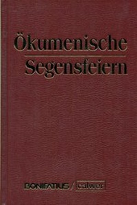 Abbildung von: Ökumenische Segensfeiern Überarbeitete und erweiterte Neuauflage - Calwer