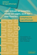 Cover: Jahrbuch f&uuml;r Jugendtheologie Band 2: "Der Urknall ist immerhin, w&uuml;rde ich sagen, auch nur eine Theorie" - Calwer