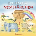 Cover: Die Bibel f&uuml;r Nesth&auml;kchen - Francke-Buch