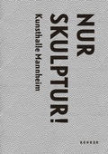 Cover: NUR SKULPTUR! - Kehrer Verlag