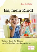 Cover: Iss, mein Kind - emu-Verlags- und Vertriebsgesellschaft Ern&auml;hrung-Medizin-Umwelt