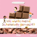 Cover: Wie wurde meine Schokolade gemacht? - Velber