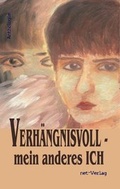 Cover: Verh&auml;ngnisvoll - mein anderes Ich - net-Verlag