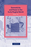 Cover: Domesticity and Power in the Early Mughal World - Cambridge University Press