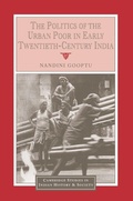 Cover: The Politics of the Urban Poor in Early Twentieth-Century India - Cambridge University Press