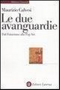 Abbildung von: Le due avanguardie. Dal futurismo alla pop art - Biblioteca universale Laterza;Laterza