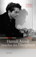 Cover: Hannah Arendt zwischen den Disziplinen - Wallstein