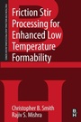 Cover: Friction Stir Processing for Enhanced Low Temperature Formability - Butterworth-Heinemann