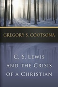 Cover: C. S. Lewis and the Crisis of a Christian - Westminster/John Knox Press,U.S.