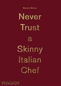 Cover: Massimo Bottura: Never Trust A Skinny Italian Chef - Phaidon Press Ltd