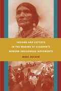 Cover: Indians and Leftists in the Making of Ecuador's Modern Indigenous Movements - De Gruyter