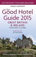 Cover: The Good Hotel Guide Great Britain & Ireland 2015 - The Good Hotel Guide Ltd