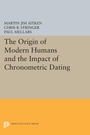 Cover: The Origin of Modern Humans and the Impact of Chronometric Dating - Princeton University Press
