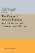 Cover: The Origin of Modern Humans and the Impact of Chronometric Dating - Princeton University Press