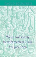 Cover: Water and Society in Early Medieval Italy, AD 400-1000 - Cambridge University Press