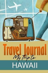 Abbildung von: Travel Journal: My Trip to Hawaii - Lulu.com