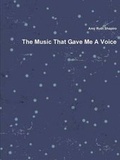 Cover: The Music That Gave Me A Voice - Lulu.com