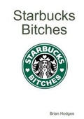 Cover: Starbucks Bitches - Lulu.com