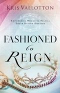Cover: Fashioned to Reign - Chosen Books