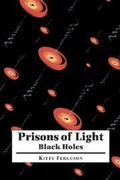 Cover: Prisons of Light - Black Holes - Cambridge University Press
