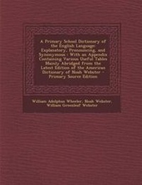 Enlarge image Cover: A Primary School Dictionary of the English Language - Nabu Press
