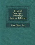 Cover: Beyond Courage - Nabu Press