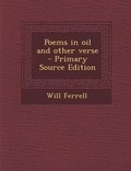 Cover: Poems in Oil and Other Verse - Primary Source Edition - Nabu Press