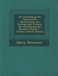 Enlarge image Cover: Die Entstehung Des Semitischen Sprachtypus, Ein Beitrag Zum Problem Der Entstehung Der Sprache Volume 1 - Nabu Press