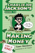 Cover: Charlie Joe Jackson's Guide to Making Money - Roaring Brook Press