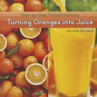 Enlarge image Cover: Turning Oranges Into Juice - Cavendish Square Publishing