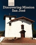 Cover: Discovering Mission San Jose - Cavendish Square Publishing