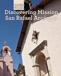 Enlarge image Cover: Discovering Mission San Rafael Arcangel - Cavendish Square Publishing