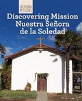 Cover: Discovering Mission Nuestra Se?ora de la Soledad - Cavendish Square Publishing