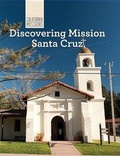 Cover: Discovering Mission Santa Cruz - Cavendish Square Publishing